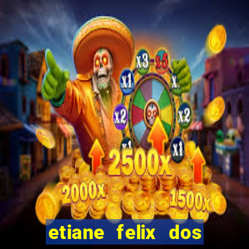 etiane felix dos santos pelada